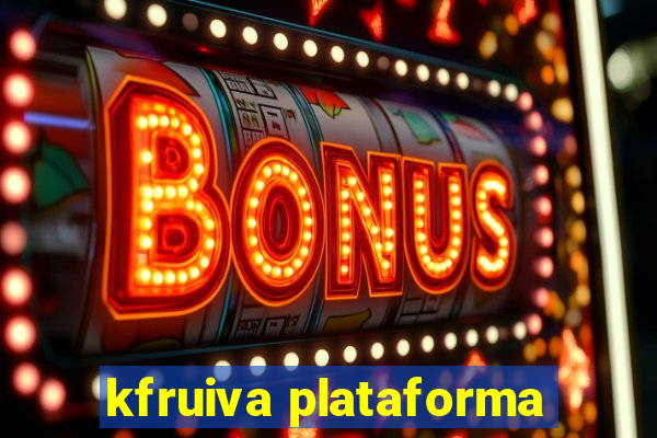 kfruiva plataforma